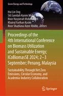 Proceedings of the 4th International Conference on Biomass Utilization and Sustainable Energy; ICoBiomasSE 2024; 2-3 September; Penang, Malaysia: Sustainability Through Net Zero Emissions, Circular Economy, and Academia-Industry Collaboration