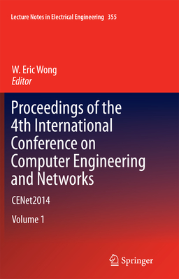 Proceedings of the 4th International Conference on Computer Engineering and Networks: Cenet2014 - Wong, W Eric (Editor)