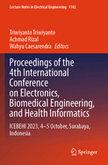 Proceedings of the 4th International Conference on Electronics, Biomedical Engineering, and Health Informatics: ICEBEHI 2023, 4-5 October, Surabaya, Indonesia