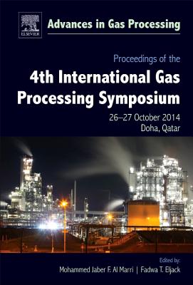 Proceedings of the 4th International Gas Processing Symposium: Qatar, October 2014 - Al Marri, Mohammed Jaber F (Volume editor), and ElJack, Fadwa (Volume editor)