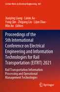 Proceedings of the 5th International Conference on Electrical Engineering and Information Technologies for Rail Transportation (EITRT) 2021: Rail Transportation Information Processing and Operational Management Technologies