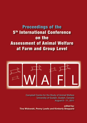 Proceedings of the 5th International Conference on the Assessment of Animal Welfare at the Farm and Group Level - Widowski, Tina (Editor), and Lawlis, Penny (Editor), and Sheppard, Kim (Editor)