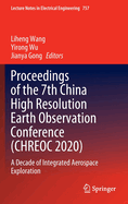 Proceedings of the 7th China High Resolution Earth Observation Conference (Chreoc 2020): A Decade of Integrated Aerospace Exploration
