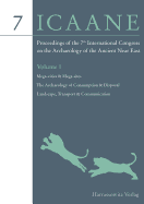 Proceedings of the 7th International Congress on the Archaeology of the Ancient Near East: 12 April -16 April 2010, the British Museum and Ucl, London Volume 1: Mega-Cities & Mega-Sites. the Archeology of Consumption & Disposal. Landscape, Transport... - Matthews, Roger, Dr. (Editor), and Curtis, John (Editor)