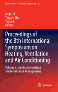 Proceedings of the 8th International Symposium on Heating, Ventilation and Air Conditioning: Volume 3: Building Simulation and Information Management