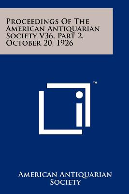 Proceedings of the American Antiquarian Society V36, Part 2, October 20, 1926 - American Antiquarian Society