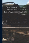 Proceedings of the American Electric Railway Association Volume; Volume 1914