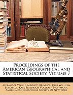 Proceedings of the American Geographical and Statistical Society, Volume 7