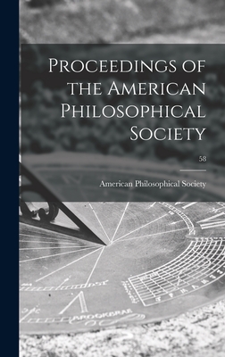 Proceedings of the American Philosophical Society; 58 - American Philosophical Society (Creator)