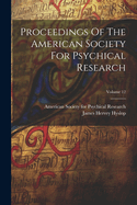 Proceedings of the American Society for Psychical Research; Volume 12