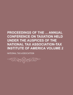 Proceedings of the Annual Conference on Taxation Held Under the Auspices of the National Tax Association.., Volume 12