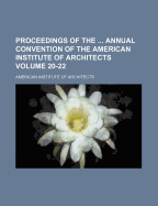 Proceedings of the Annual Convention of the American Institute of Architects, Held at the Rooms of the New York Chapter: October 22d and 23d, 1867 (Classic Reprint)