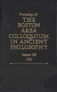Proceedings of the Boston Area Colloquium in Ancient Philosophy: Volume VIII (1992)