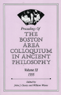 Proceedings of the Boston Area Colloquium in Ancient Philosophy: Volume XI (1995) - Cleary, John J (Editor), and M Gurtler S J, Gary (Editor)