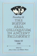 Proceedings of the Boston Area Colloquium in Ancient Philosophy: Volume XII (1996) - Cleary, John J (Editor), and M Gurtler S J, Gary (Editor)