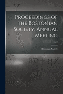 Proceedings of the Bostonian Society, Annual Meeting; 1912