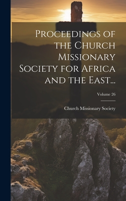 Proceedings of the Church Missionary Society for Africa and the East...; Volume 26 - Church Missionary Society (Creator)