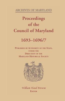 Proceedings of the Council of Maryland, 1693-1696/7 - Browne, William Hand