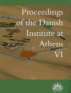 Proceedings of the Danish Institute at Athens VI