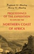 Proceedings of the Expedition to Explore the Northern Coast of Africa, From Tripoly Eastward; in Mdcccxxi. and Mdcccxxii: Comprehending an Account of the...the Ancient Cities Composing the Pentapolis