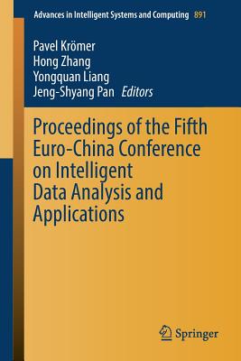 Proceedings of the Fifth Euro-China Conference on Intelligent Data Analysis and Applications - Krmer, Pavel (Editor), and Zhang, Hong (Editor), and Liang, Yongquan (Editor)