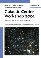 Proceedings of the Galactic Center Workshop 2002: The Central 300 Parsecs of the Milky Way. Astronomische Nachrichten Supplementary Issue 1/2003 - Cotera, Angela (Editor), and Markoff, Sera (Editor), and Geballe, Thomas R (Editor)