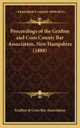 Proceedings of the Grafton and Coos County Bar Association, New Hampshire (1888)