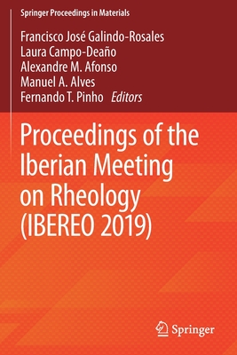 Proceedings of the Iberian Meeting on Rheology (Ibereo 2019) - Galindo-Rosales, Francisco Jos (Editor), and Campo-Deao, Laura (Editor), and Afonso, Alexandre M (Editor)