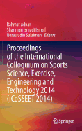 Proceedings of the International Colloquium on Sports Science, Exercise, Engineering and Technology 2014 (ICOSSEET 2014)