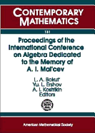 Proceedings of the International Conference on Algebra Dedicated to the Memory of A.I. Malcev - Bokut, and Ershov, Yu L (Editor), and Bokut, L A (Editor)