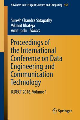 Proceedings of the International Conference on Data Engineering and Communication Technology: Icdect 2016, Volume 1 - Satapathy, Suresh Chandra (Editor), and Bhateja, Vikrant (Editor), and Joshi, Amit (Editor)