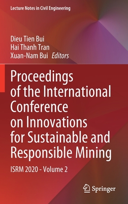 Proceedings of the International Conference on Innovations for Sustainable and Responsible Mining: Isrm 2020 - Volume 2 - Tien Bui, Dieu (Editor), and Tran, Hai Thanh (Editor), and Bui, Xuan-Nam (Editor)