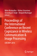 Proceedings of the International Conference on Recent Cognizance in Wireless Communication & Image Processing: Icrcwip-2014