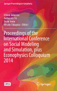 Proceedings of the International Conference on Social Modeling and Simulation, Plus Econophysics Colloquium 2014