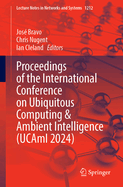 Proceedings of the International Conference on Ubiquitous Computing and Ambient Intelligence (UCAmI 2024)