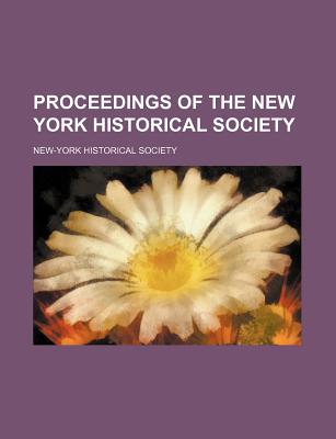 Proceedings of the New York Historical Society - Society, New-York Historical