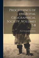 Proceedings of the Royal Geographical Society, Volumes 7-8