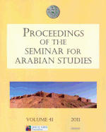 Proceedings of the Seminar for Arabian Studies Volume 41 2011