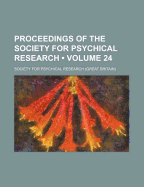 Proceedings of the Society for Psychical Research; Volume 24