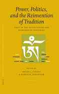 Proceedings of the Tenth Seminar of the Iats, 2003. Volume 3: Power, Politics, and the Reinvention of Tradition: Tibet in the Seventeenth and Eighteenth Centuries