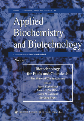 Proceedings of the Twenty-Fifth Symposium on Biotechnology for Fuels and Chemicals Held May 4-7, 2003, in Breckenridge, CO - Finkelstein, Mark (Editor), and Davison, Brian H. (Editor)