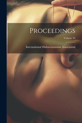 Proceedings; Volume 20 - Association, International Hahnemannian