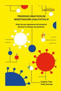 PROCESOS CREATIVOS EN INVESTIGACI?N CUALITATIVA IV. Diario de una experiencia de formaci?n doctoral en tiempos de pandemia