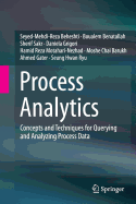 Process Analytics: Concepts and Techniques for Querying and Analyzing Process Data