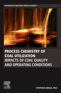 Process Chemistry of Coal Utilization: Impacts of Coal Quality and Operating Conditions
