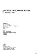 Process Chromatography: A Practical Guide - Soffer, G K, and Sofer, Gail K (Editor), and Nystom, Lars-Erik (Editor)