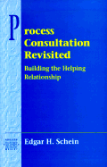 Process Consultation Revisited: Building the Helping Relationship (Pearson Organizational Development Series)