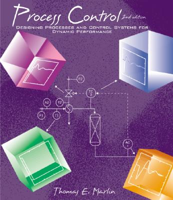 Process Control: Designing Processes and Control Systems for Dynamic Performance - Marlin, Thomas E, and Marlin Thomas