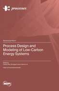 Process Design and Modeling of Low-Carbon Energy Systems