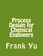 Process Design for Chemical Engineers